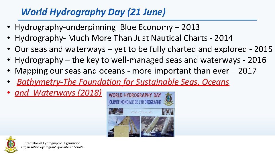 World Hydrography Day (21 June) • • Hydrography-underpinning Blue Economy – 2013 Hydrography- Much