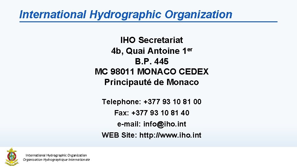 International Hydrographic Organization IHO Secretariat 4 b, Quai Antoine 1 er B. P. 445