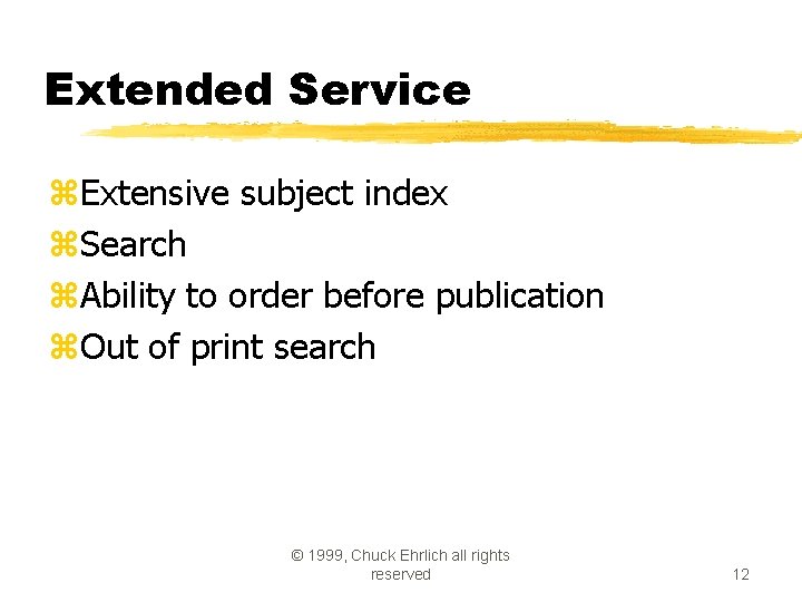 Extended Service z. Extensive subject index z. Search z. Ability to order before publication Extended Service z. Extensive subject index z. Search z. Ability to order before publication