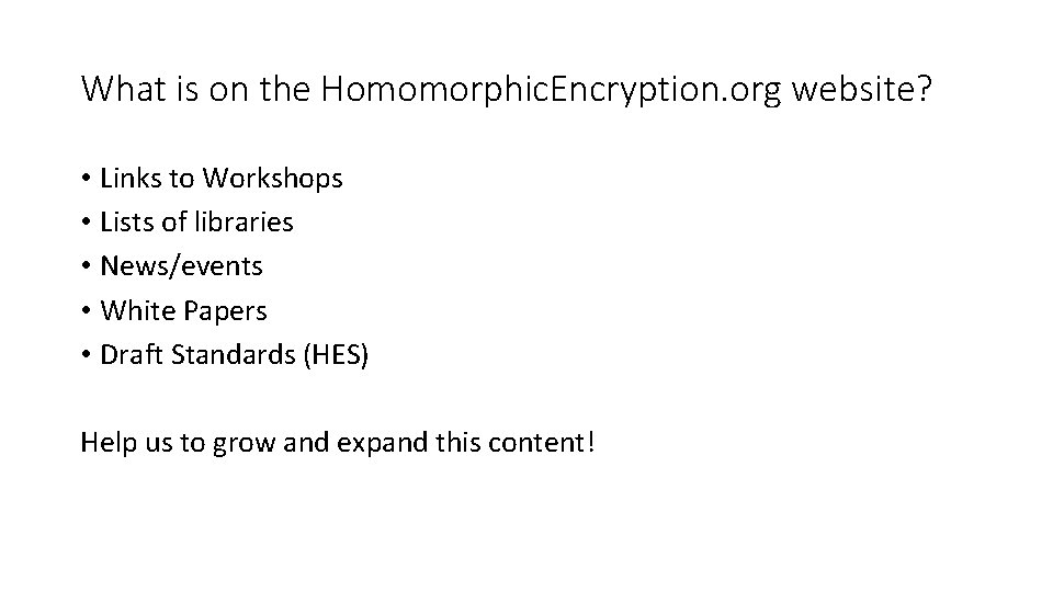 What is on the Homomorphic. Encryption. org website? • Links to Workshops • Lists