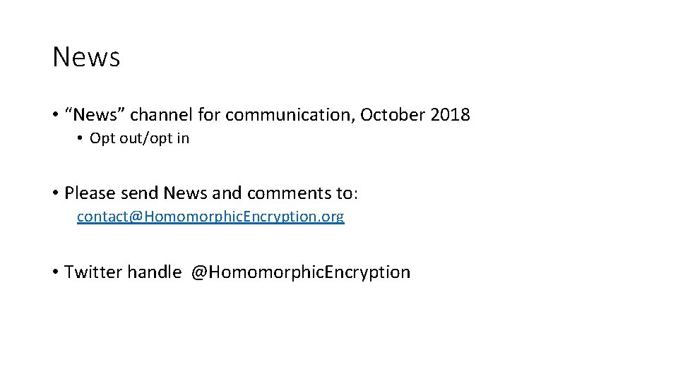 News • “News” channel for communication, October 2018 • Opt out/opt in • Please