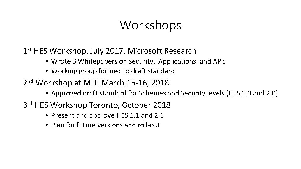 Workshops 1 st HES Workshop, July 2017, Microsoft Research • Wrote 3 Whitepapers on