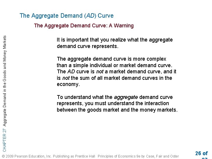 The Aggregate Demand (AD) Curve CHAPTER 27 Aggregate Demand in the Goods and Money