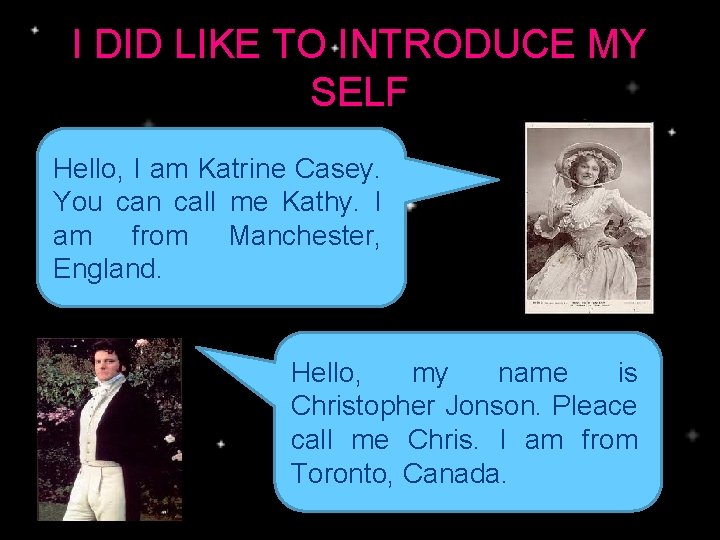 I DID LIKE TO INTRODUCE MY SELF Hello, I am Katrine Casey. You can