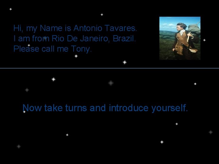 Hi, my Name is Antonio Tavares. I am from Rio De Janeiro, Brazil. Please