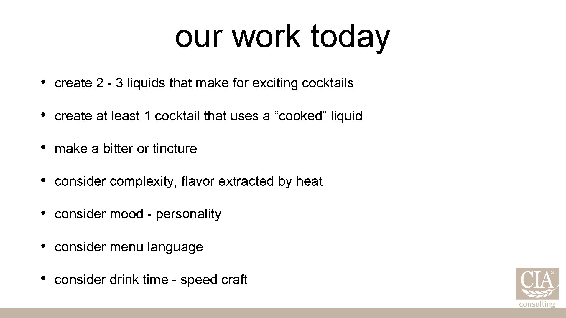 our work today • create 2 - 3 liquids that make for exciting cocktails