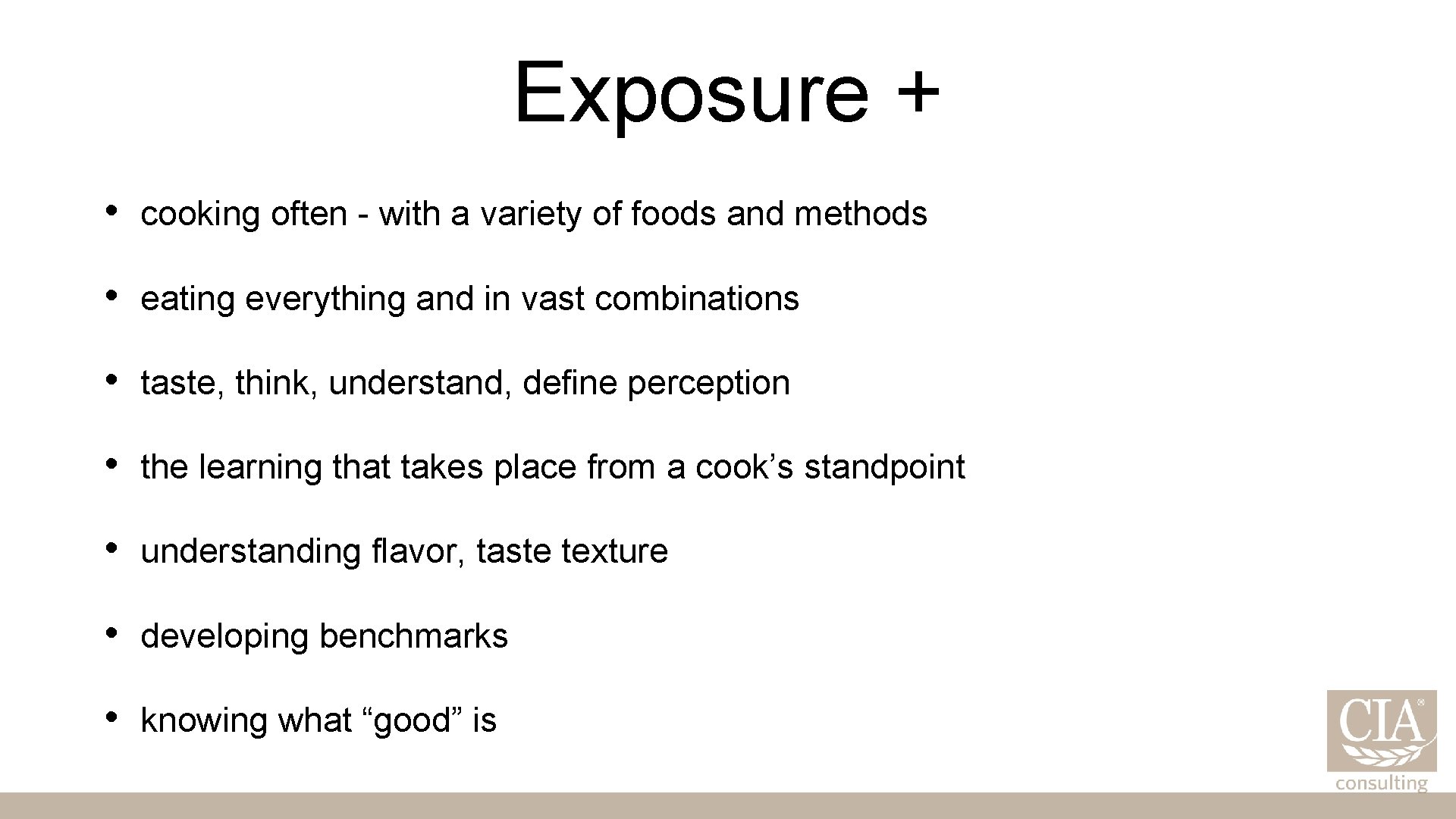 Exposure + • cooking often - with a variety of foods and methods •