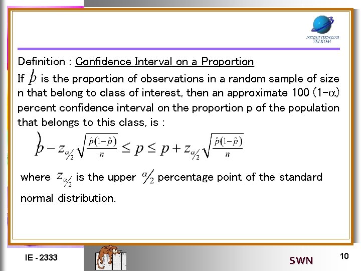 Definition : Confidence Interval on a Proportion If is the proportion of observations in