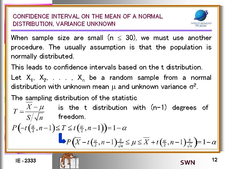 CONFIDENCE INTERVAL ON THE MEAN OF A NORMAL DISTRIBUTION, VARIANCE UNKNOWN When sample size