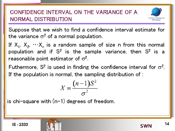 CONFIDENCE INTERVAL ON THE VARIANCE OF A NORMAL DISTRIBUTION Suppose that we wish to