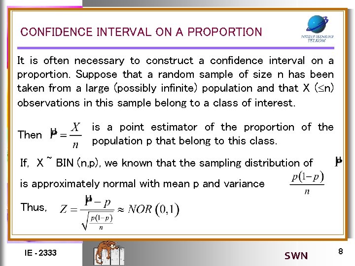 CONFIDENCE INTERVAL ON A PROPORTION It is often necessary to construct a confidence interval