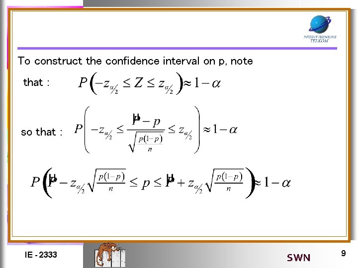 To construct the confidence interval on p, note that : so that : IE