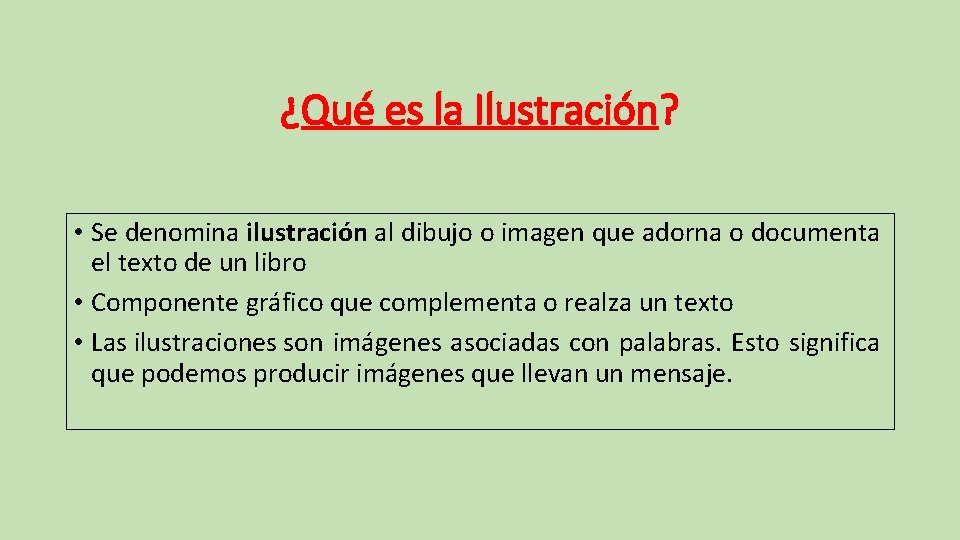 ¿Qué es la Ilustración? • Se denomina ilustración al dibujo o imagen que adorna