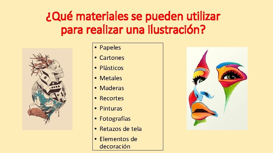 ¿Qué materiales se pueden utilizar para realizar una ilustración? • • • Papeles Cartones