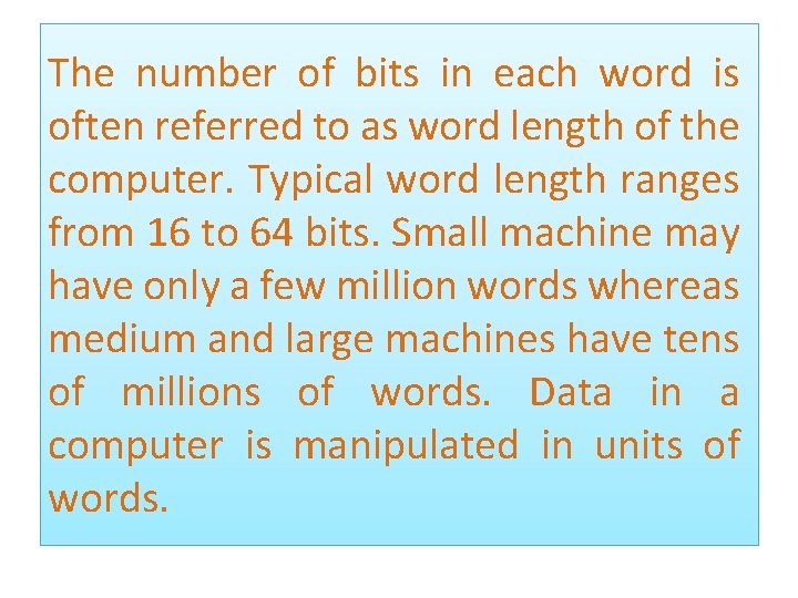 The number of bits in each word is often referred to as word length