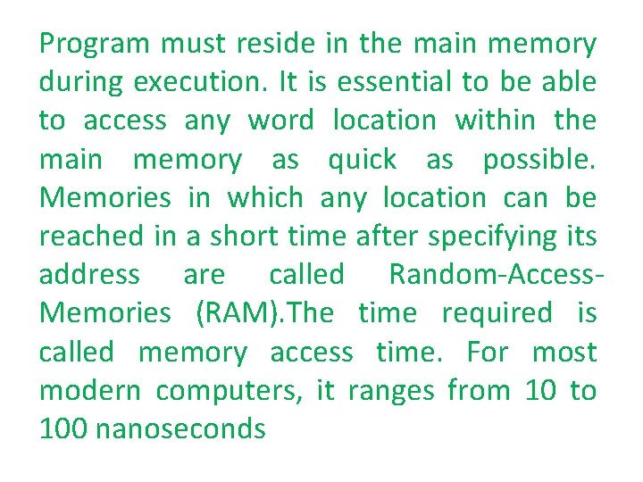 Program must reside in the main memory during execution. It is essential to be