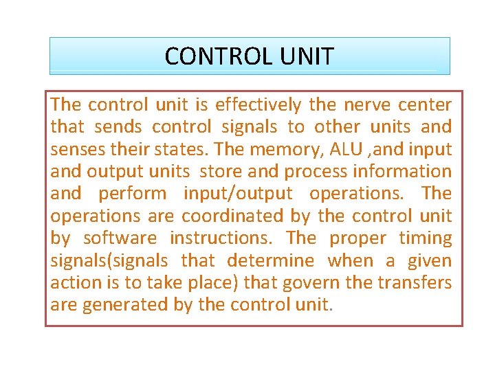 CONTROL UNIT The control unit is effectively the nerve center that sends control signals