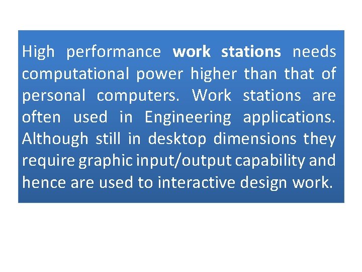 High performance work stations needs computational power higher than that of personal computers. Work