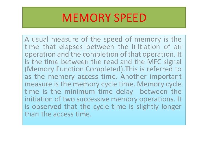MEMORY SPEED A usual measure of the speed of memory is the time that
