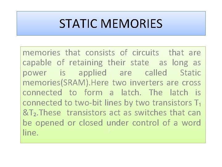 STATIC MEMORIES memories that consists of circuits that are capable of retaining their state