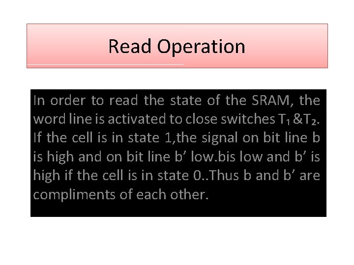 Read Operation In order to read the state of the SRAM, the word line