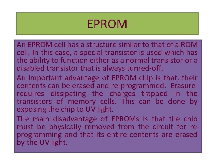 EPROM An EPROM cell has a structure similar to that of a ROM cell.
