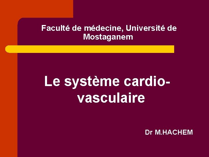 Facult de mdecine Universit de Mostaganem Le systme