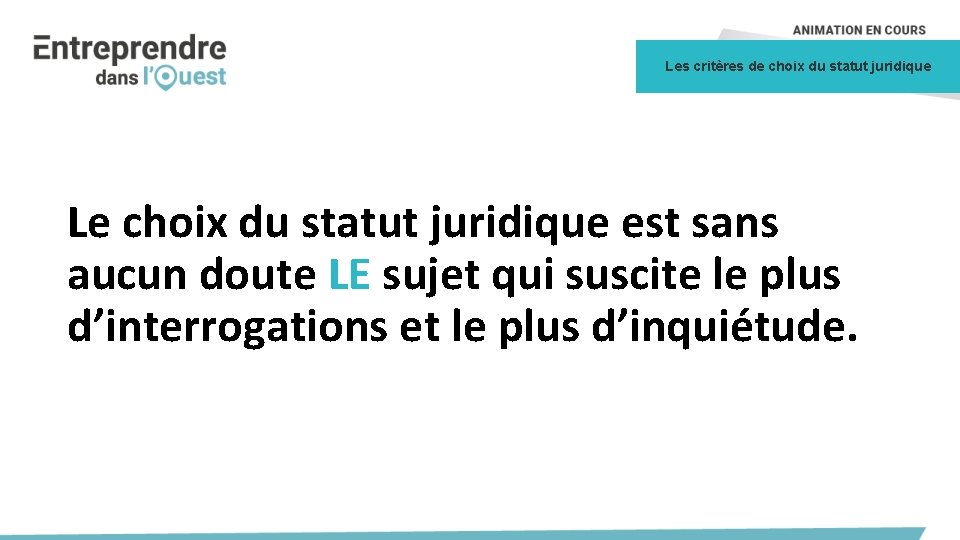 Les critères de choix du statut juridique Le choix du statut juridique est sans