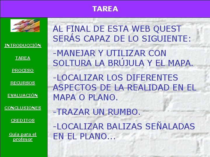TAREA INTRODUCCIÓN TAREA PROCESO RECURSOS EVALUACIÓN CONCLUSIONES CREDITOS Guía para el profesor AL FINAL