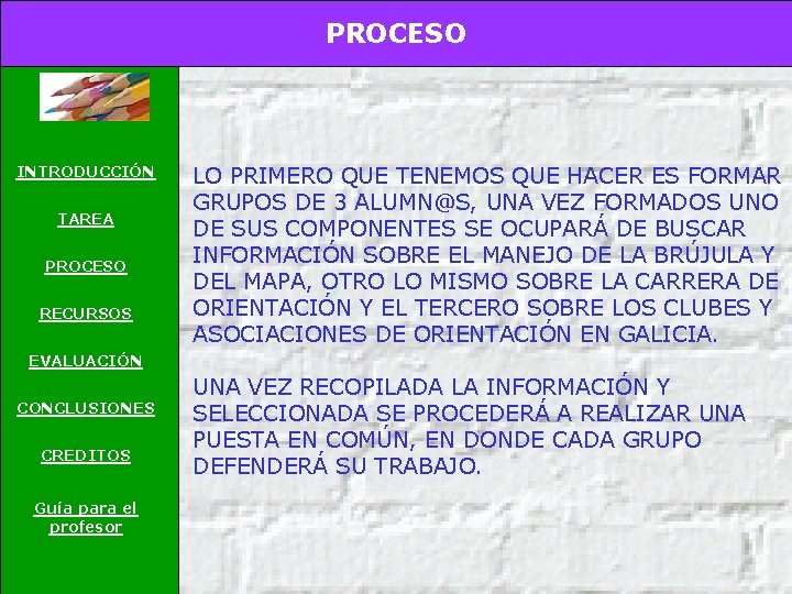 PROCESO INTRODUCCIÓN TAREA PROCESO RECURSOS LO PRIMERO QUE TENEMOS QUE HACER ES FORMAR GRUPOS