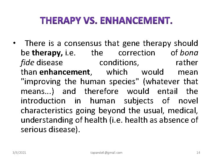  • There is a consensus that gene therapy should be therapy, i. e.