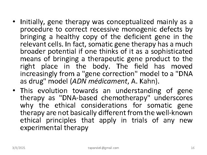  • Initially, gene therapy was conceptualized mainly as a procedure to correct recessive