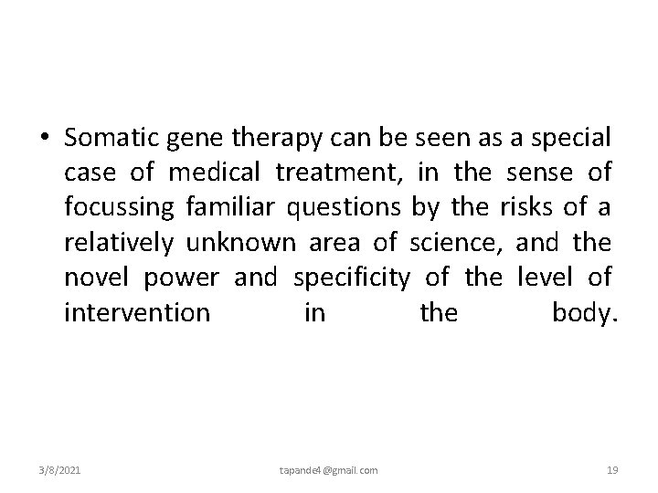  • Somatic gene therapy can be seen as a special case of medical