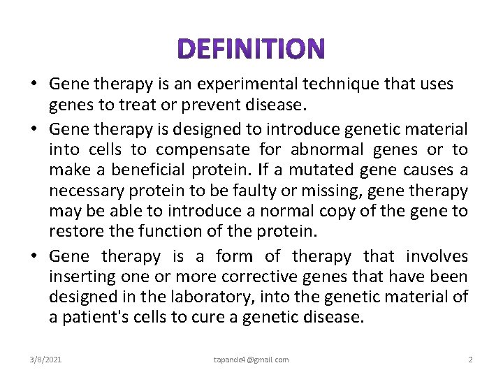  • Gene therapy is an experimental technique that uses genes to treat or