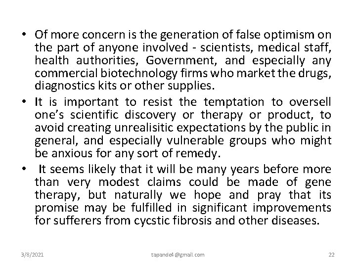  • Of more concern is the generation of false optimism on the part