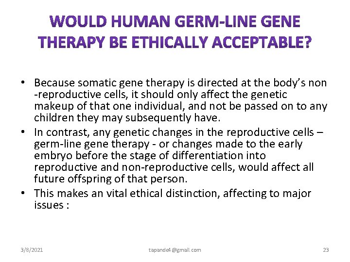  • Because somatic gene therapy is directed at the body’s non reproductive cells,