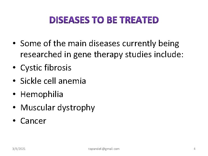  • Some of the main diseases currently being researched in gene therapy studies
