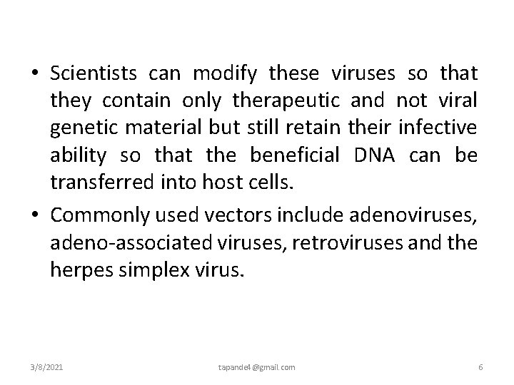  • Scientists can modify these viruses so that they contain only therapeutic and