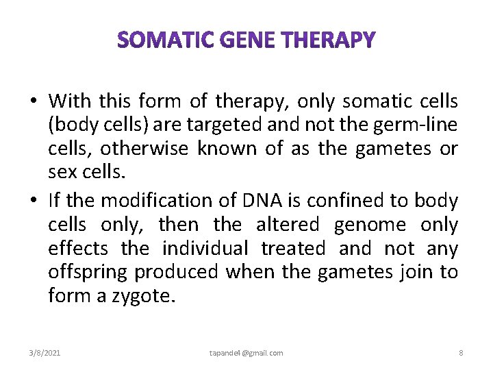 • With this form of therapy, only somatic cells (body cells) are targeted