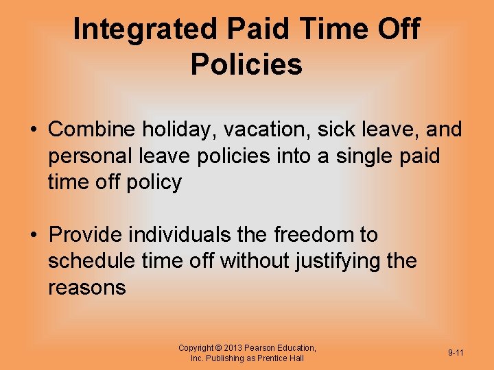 Integrated Paid Time Off Policies • Combine holiday, vacation, sick leave, and personal leave