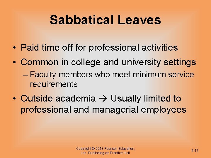 Sabbatical Leaves • Paid time off for professional activities • Common in college and