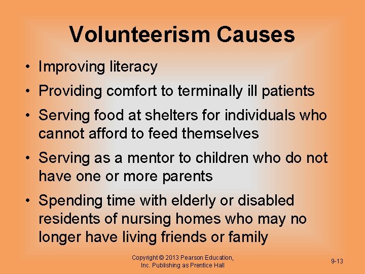 Volunteerism Causes • Improving literacy • Providing comfort to terminally ill patients • Serving