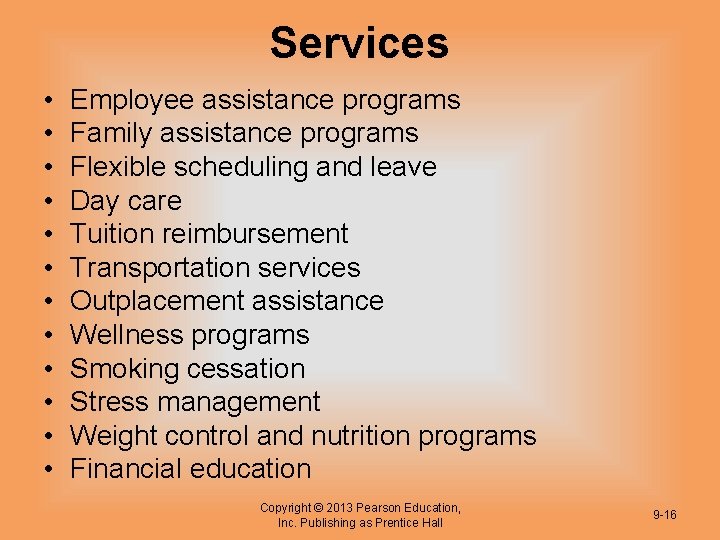 Services • • • Employee assistance programs Family assistance programs Flexible scheduling and leave