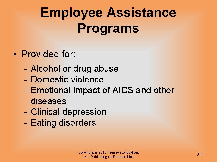 Employee Assistance Programs • Provided for: - Alcohol or drug abuse - Domestic violence