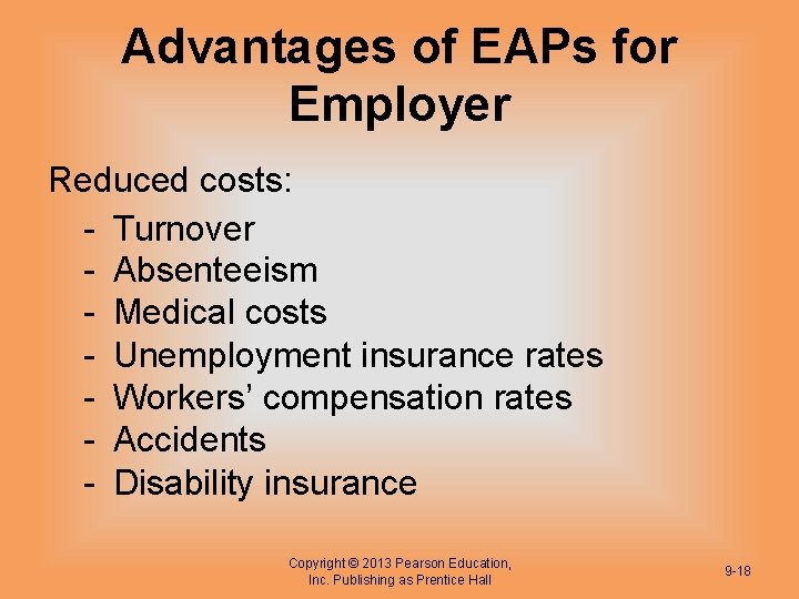 Advantages of EAPs for Employer Reduced costs: - Turnover - Absenteeism - Medical costs