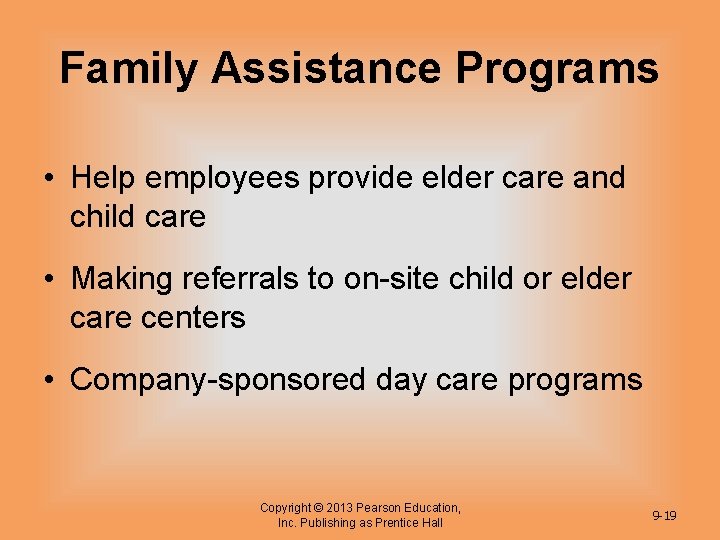 Family Assistance Programs • Help employees provide elder care and child care • Making