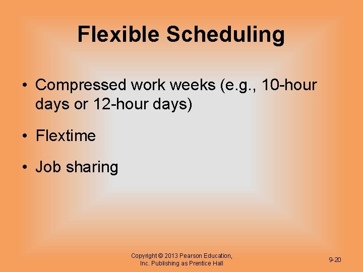 Flexible Scheduling • Compressed work weeks (e. g. , 10 -hour days or 12