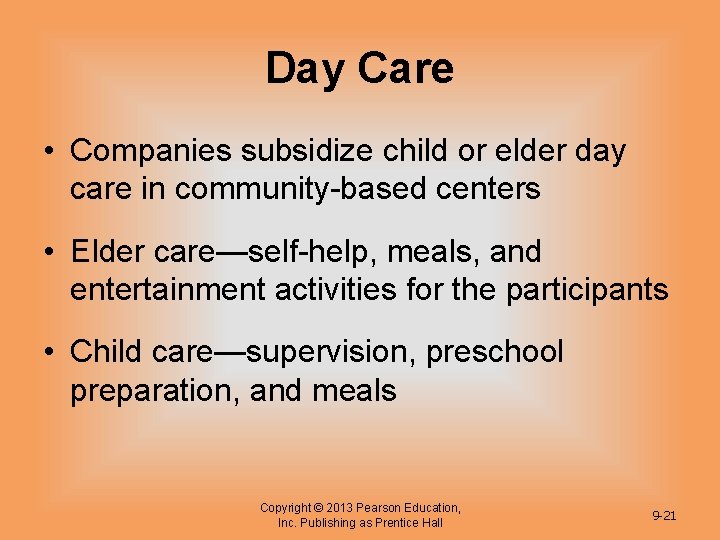 Day Care • Companies subsidize child or elder day care in community-based centers •