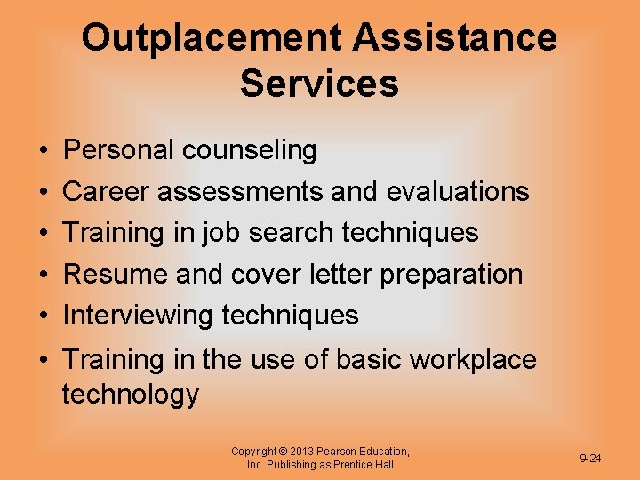 Outplacement Assistance Services • • • Personal counseling Career assessments and evaluations Training in