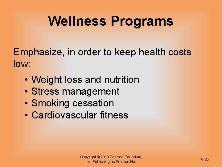 Wellness Programs Emphasize, in order to keep health costs low: • • Weight loss